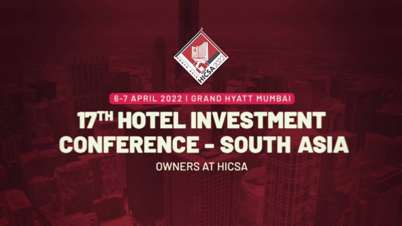 17th Edition of Hotel Investment Conference – South Asia (HICSA) scheduled on April 6-7 at Grand Hyatt, Mumbai